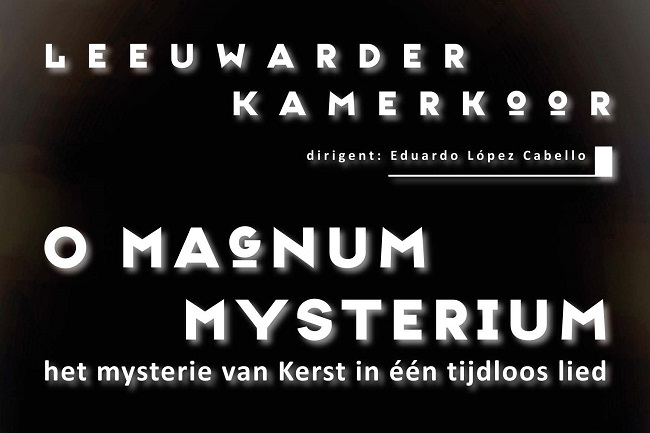 Kerstconcert Leeuwarder Kamerkoor; O Magnum Mysterium